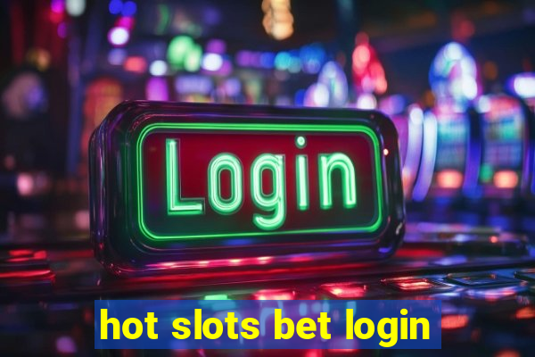 hot slots bet login